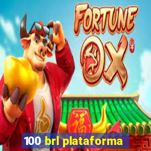 100 brl plataforma